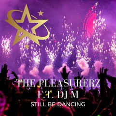 Still Be Dancing f.t DJ M