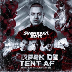 Deadly Guns x EZG x Dj Paul Elstak - Breek De Tent Af (Svenergy edit)