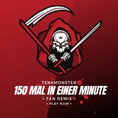 TekkMonster - 150 MaL IN EinEr MiNuTe (FanRemix) 195 BpM