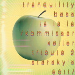 Tranquility Bass - La La La (Kommissar Keller's Tribute 2 Starsky's Edit) FREE DOWNLOAD