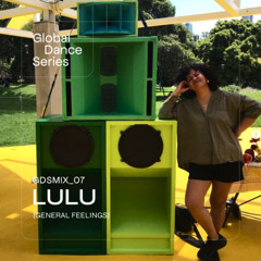 Global Dance Mix 07: LULU (General Feelings)