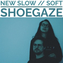 NEW SLOW SHOEGAZE