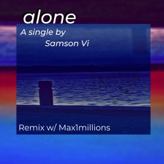 alone (remix w/Max1millions)