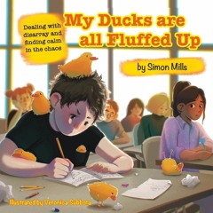 ❤ PDF Read Online ❤ My Ducks are all Fluffed Up: Dealing with disarray