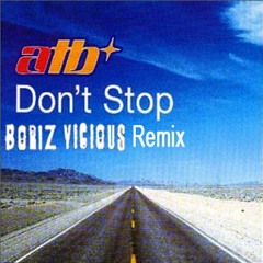 ATB - Don't Stop (Boriz Vicious Remix)