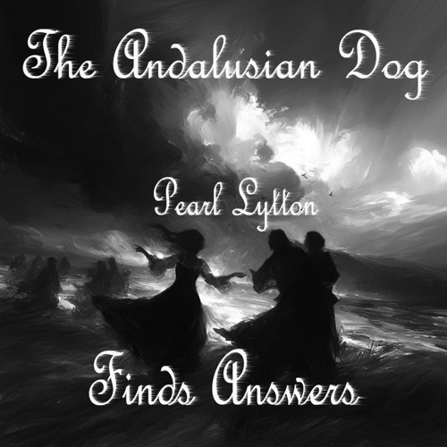 The Andalusian Dog Finds Answers (Gentle Version)