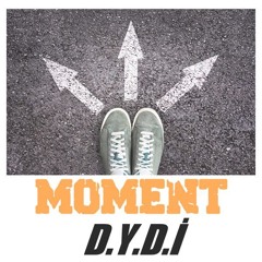 Moment - D.y.d.i
