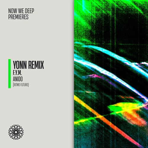 NWD PREMIERE | Anido - F.Y.M. (Yonn Remix) [Ritmo Futuro]