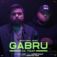 Gabru Da Naam - Ninja Ft. Deep Jandu