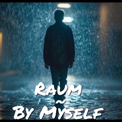 By Myself (RauM Edit)