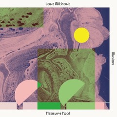 OM LP 24 Pleasure Pool - Love Without Illusion (vinyl / digital album)