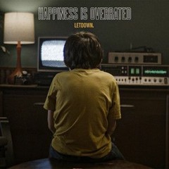 Letdown - Happiness Is Overrated