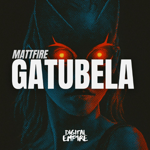 Mattfire - Gatubela [ OUT NOW]
