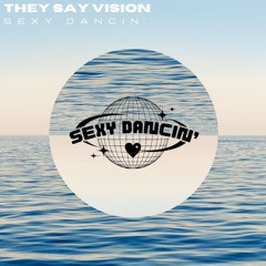 Sexy Dancin’ - They Say