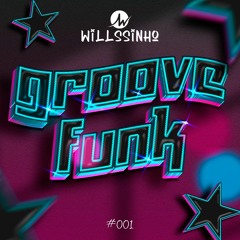 Willssinho - @GrooveFunk / #001