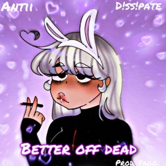 Better Off Dead (feat. D!ss!pate) [prod.yago]