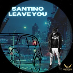 Santino - leave you