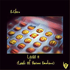 L.O.V.E II (Levels Of Various Emotions)