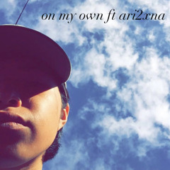 on my own ft ari2xna (prod. bapop x dzimi)