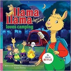 Read [PDF EBOOK EPUB KINDLE] Llama Llama Loves Camping by Anna Dewdney 🖋️