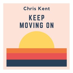 Chris Kent - Keep Moving On