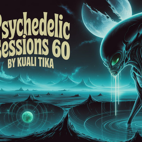 PSYCHEDELIC SESSIONS 60 by KUALI TIKA