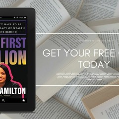 Your First Million: Why You Don’t Have to Be Born into a Legacy of Wealth to Leave One Behind.
