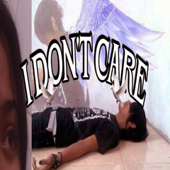 I DON'T CARE