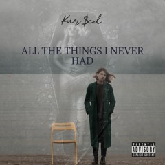 Kur$ed - All The Things I Never Had