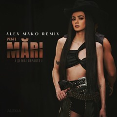 Alexia X Alex Mako - Peste Mari (Si Mai Departe) [Remix]