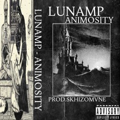 LUNAMP - ANIMOSITY (PROD.SKHIZOMVNE)