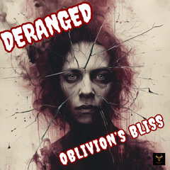 Oblivion's Bliss - Deranged