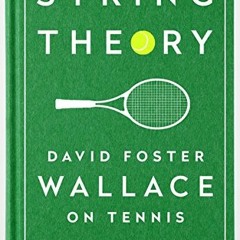 [VIEW] EPUB KINDLE PDF EBOOK String Theory: David Foster Wallace on Tennis: A Library