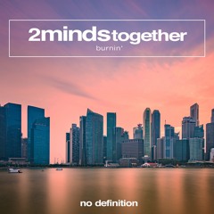 2MINDSTogether - Burnin