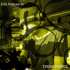 EYA PODCAST 91 - THOM PARRIS