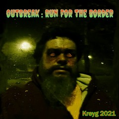 Outbreak : Run For The Border