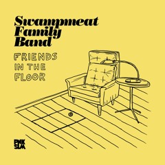 Swampmeat Family Band - "Friends In The Floor"
