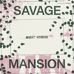 Savage Mansion - 'Night School'