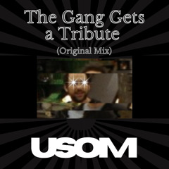 The Gang Gets A Tribute (Original Mix)