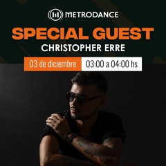 Special Guest Metrodance @ Christopher Erre