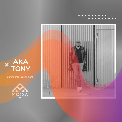 Aka - Tony - M O K S A #EP091