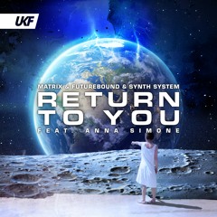 Matrix & Futurebound & Synth System - Return To You (ft. Anna Simone)