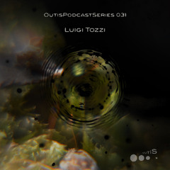 OutisPodcastSeries031 - Luigi Tozzi