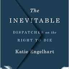 ACCESS EBOOK 📙 Inevitable by Katie Engelhart EPUB KINDLE PDF EBOOK