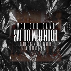Wet Bed Gang - Hood (Badik X Miguel Santos Afrotrap Remix)