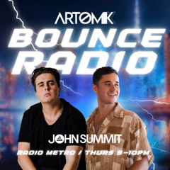 Artomik : RADIO METRO - BOUNCE RADIO 22/05/25 FEATURING JOHN SUMMIT