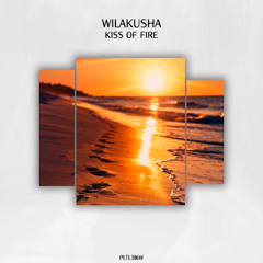 Wilakusha - Kiss of Fire