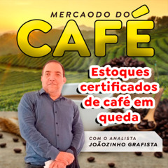 Estoques certificados de café em queda devem potencializar os preços.