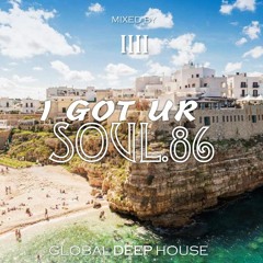 1111 - I Got Ur Soul - Part 86 - [GLOBAL DEEP HOUSE]