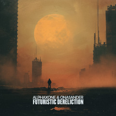 Alphaxone & Onasander - Futuristic Dereliction - 06 Lost Civilization